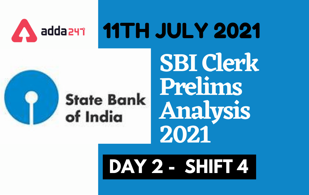 SBI Clerk Exam Analysis 2021 4th Shift (11th July) Exam Questions, Difficulty Level_30.1