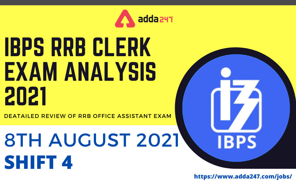 IBPS RRB Clerk Exam Analysis 2021 Shift 4, 8th August Exam Questions, Difficulty level_30.1