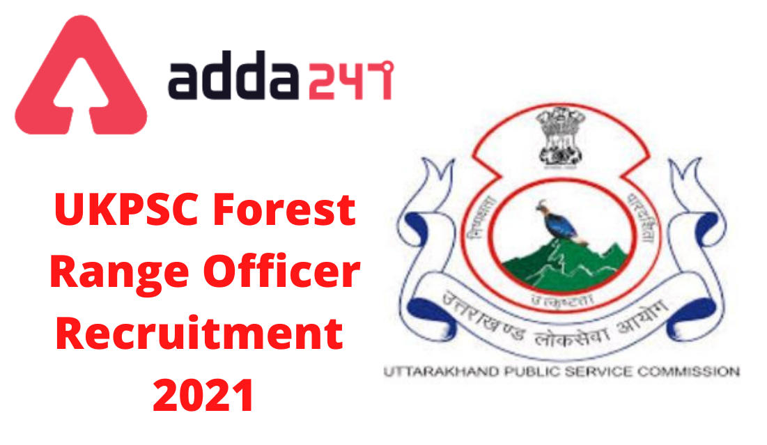 UKPSC Forest Range Officer Online Form 2021: Apply Online for 40 Vacancies_30.1