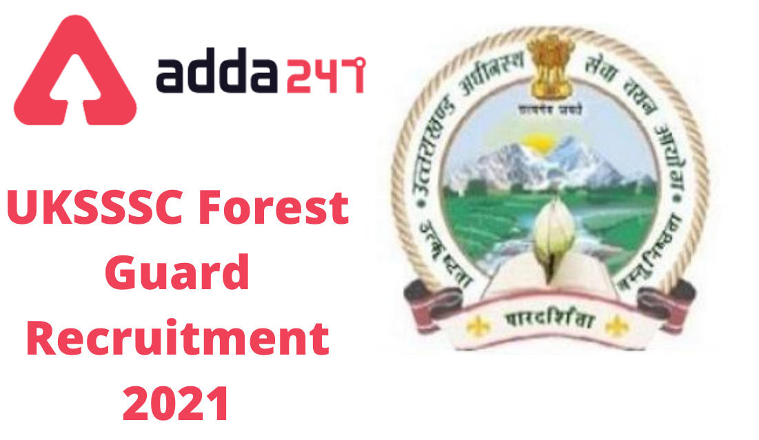 UKSSSC Forest Guard Recruitment 2021: Notification Apply Online,894 vaccancies_30.1