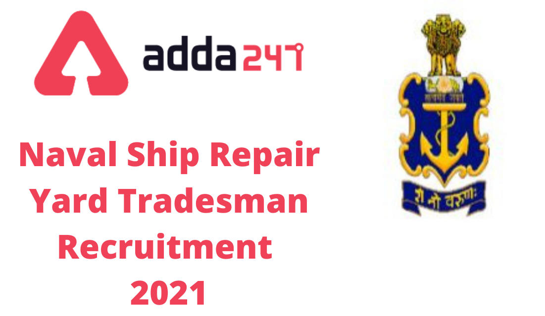 Indian Navy Naval Ship Repair Yard Tradesman Recruitment 2021 : Notification, Apply Offline For Tradesman Posts_30.1