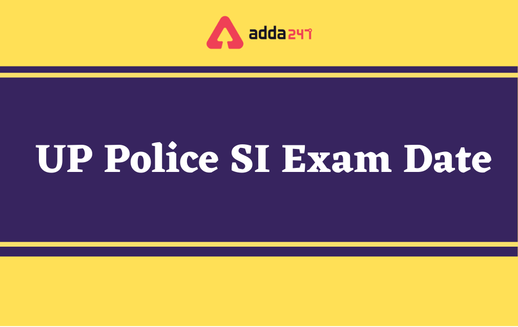 UP Police SI Exam Date 2021 Out, Check Exam Schedule_30.1