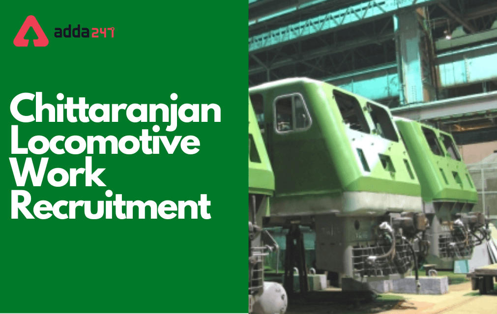 Chittaranjan Locomotive Works Recruitment 2021, Apply Online for 492 posts_30.1