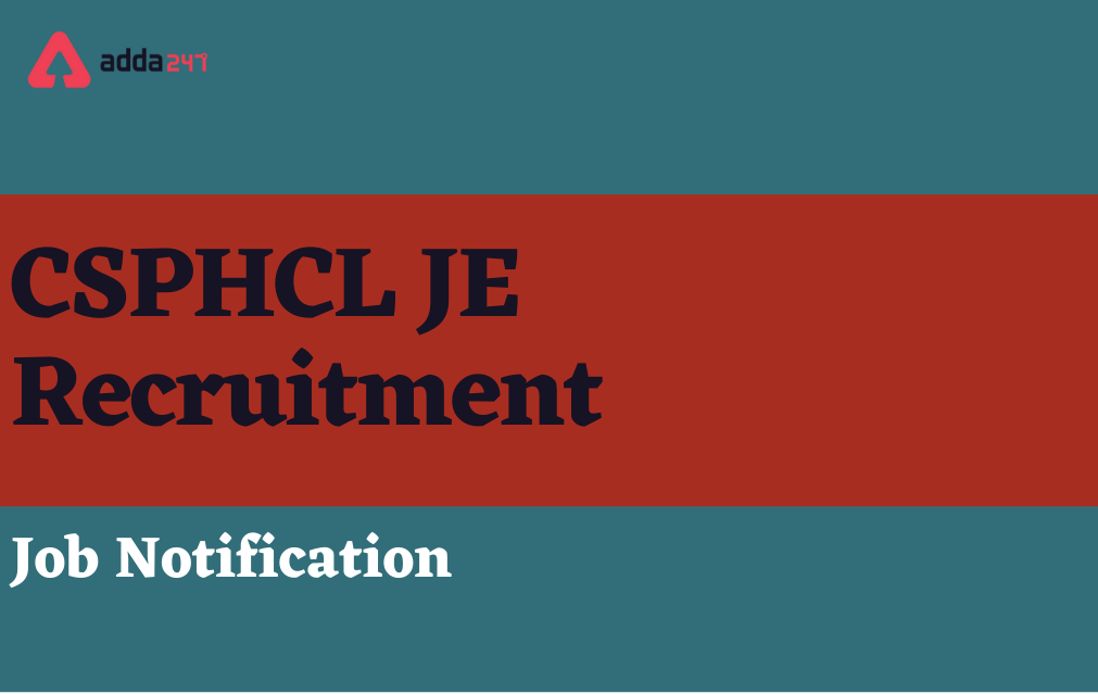 CSPHCL JE Recruitment 2021, Notification Out for 307 Junior Engineer Posts_30.1