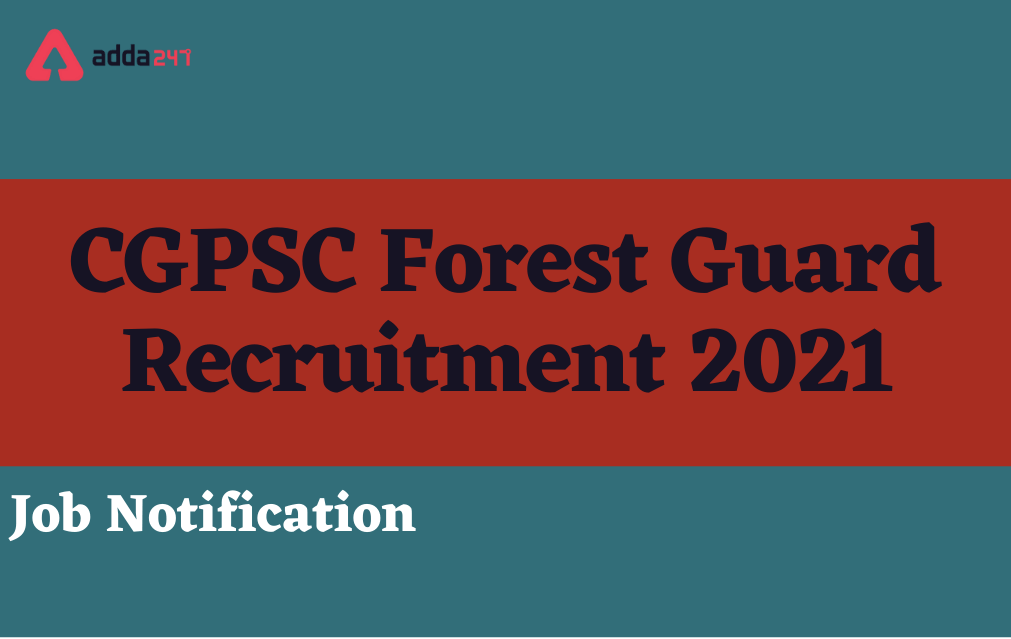CGPSC Forest Guard Recruitment 2021, Apply Online for 178 Vacancies_30.1