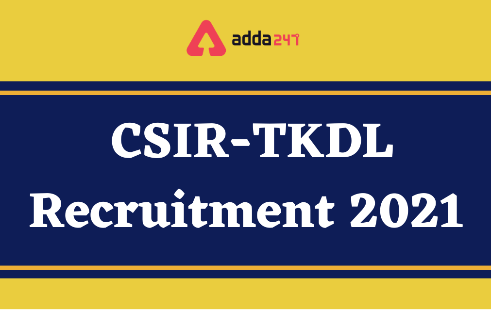 CSIR-TKDL Recruitment 2021, Apply Now for 28 Vacancies_30.1