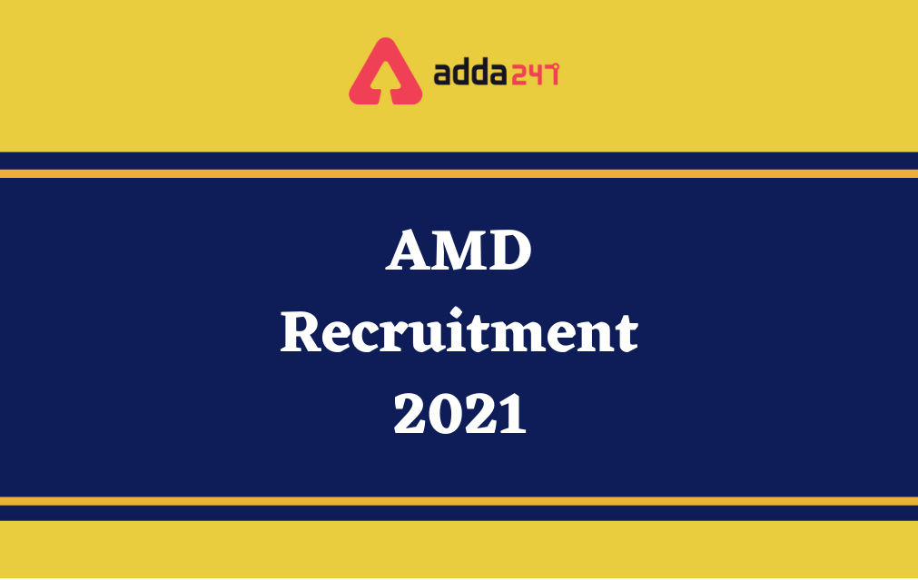 AMD Recruitment 2021 Notification Out for 124 Vacancies_30.1