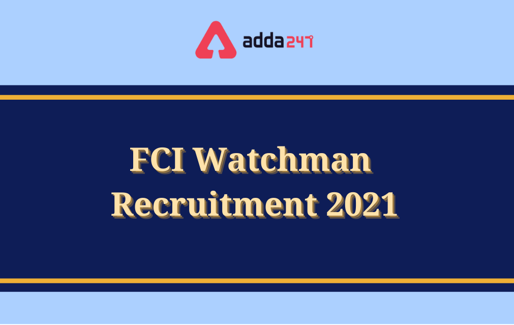 FCI Watchman Recruitment 2021, Apply Online for 860 Vacancies_30.1