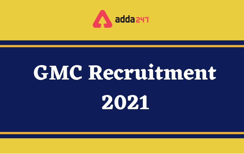 GMC Recruitment 2021, Apply Online For 571 Vacancies_30.1