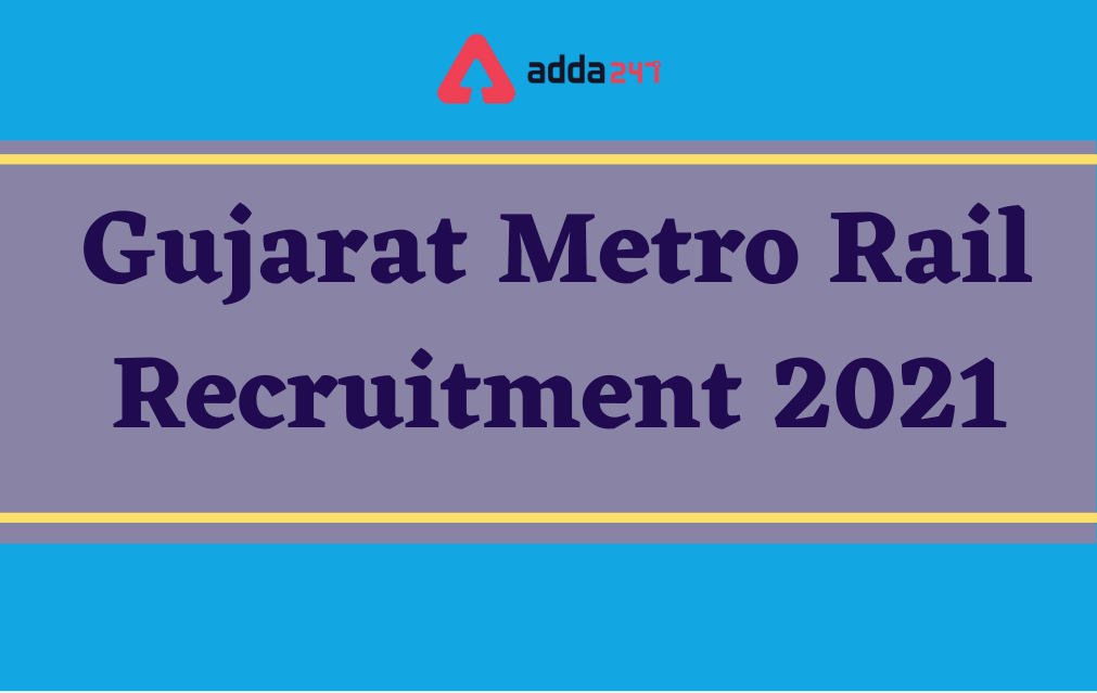 Gujarat Metro Rail Recruitment 2021, Apply Online for 31 Vacancies_30.1