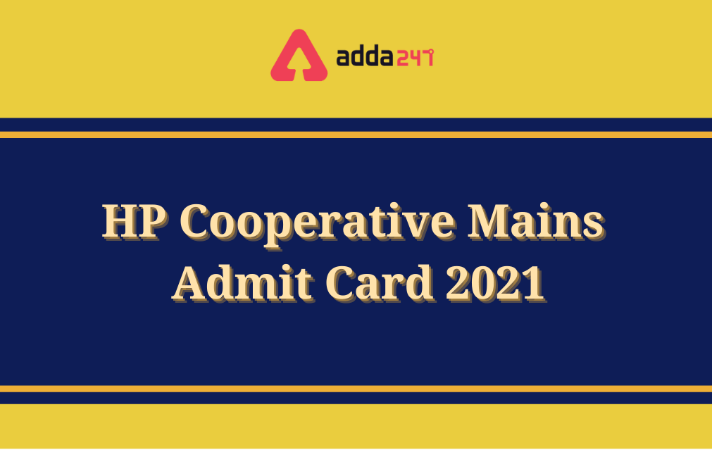 HP Cooperative Mains Admit Card 2021 Out, Download Call Letter_30.1