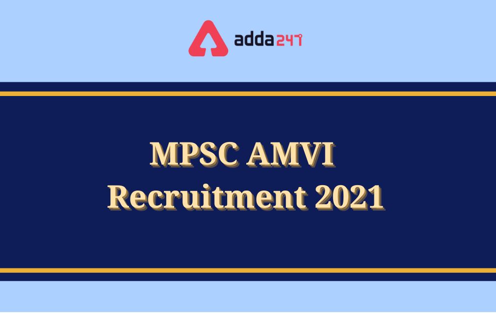 MPSC AMVI Recruitment 2021, Apply Online for 240 Vacancies_30.1