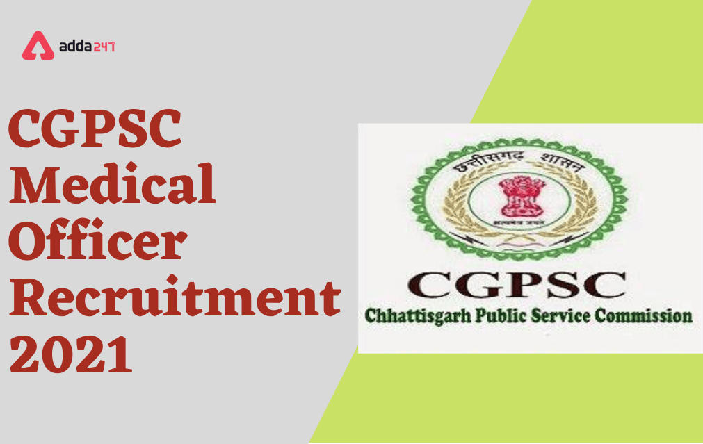 CGPSC Medical Officer Recruitment 2021 for 641 Medical Officer Posts_30.1