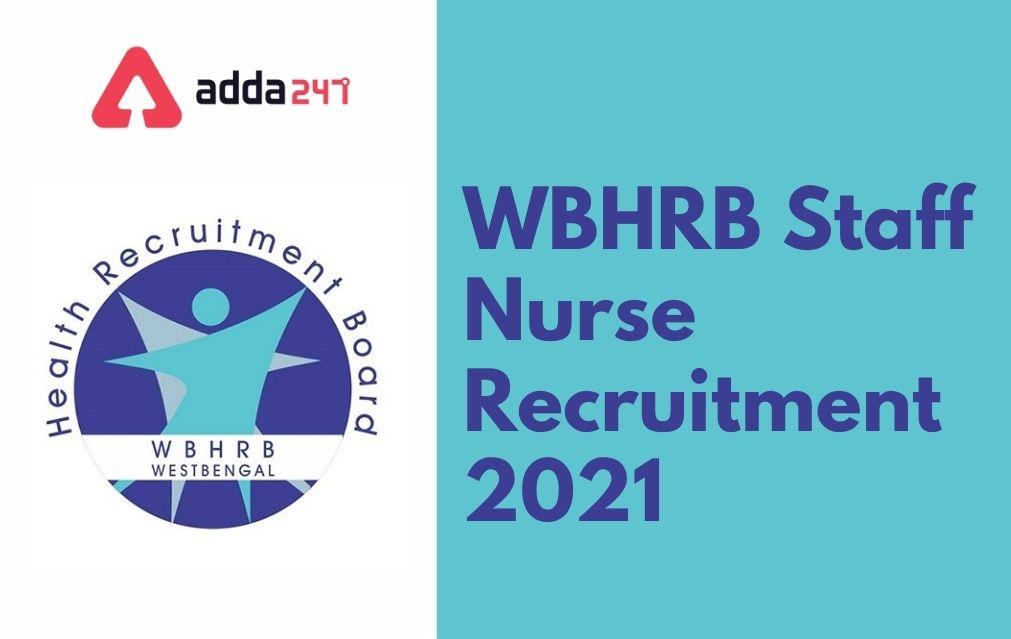 WBHRB Staff Nurse Recruitment 2021, Apply Online For 6114 Staff Nurse Posts_30.1