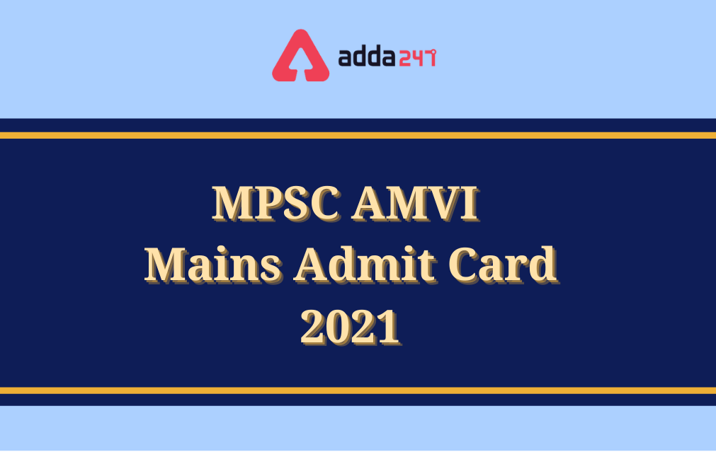 MPSC AMVI Admit Card 2021 Out for Main Exam_30.1