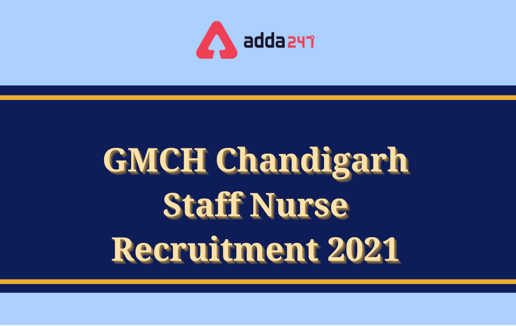 GMCH Staff Nurse Recruitment 2021, Notification Out for 162 Vacancies_30.1