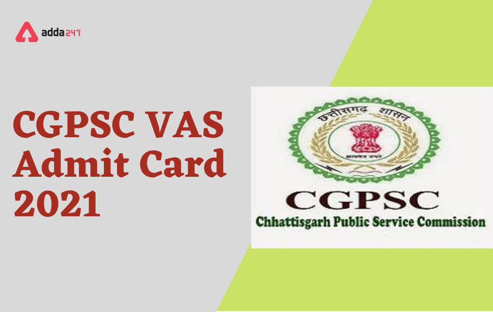 CGPSC VAS Admit Card 2021 Out, Download Link_30.1