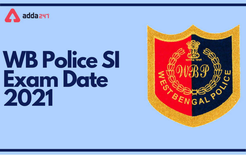 WB Police SI Exam Date 2021 Out for SI Prelims Exam_30.1