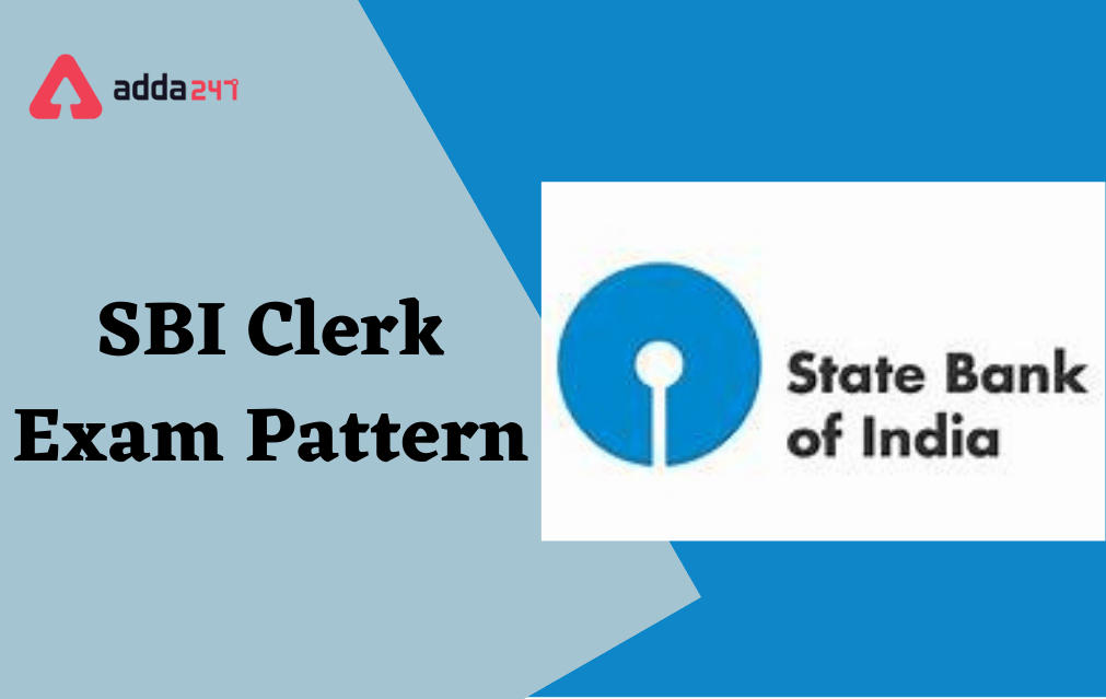 SBI Clerk Exam Pattern 2022, Check Prelims & Mains Exam Pattern_30.1