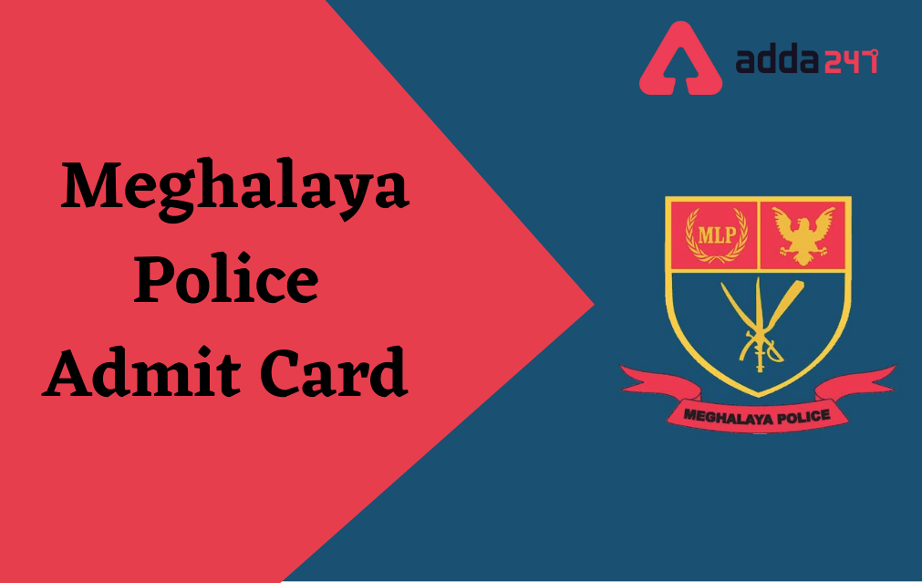 Meghalaya Police Admit Card 2022 Out, Download Hall Ticket_30.1
