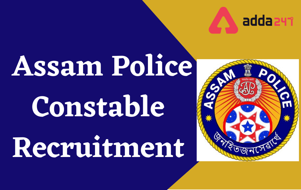 Assam Police Constable Recruitment 2022, Apply Online for 487 Posts_30.1