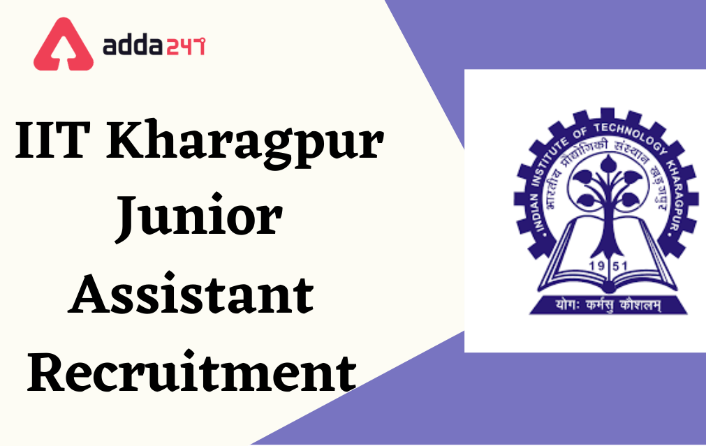 IIT Kharagpur Junior Assistant Recruitment 2022, Apply Online for 40 posts_30.1