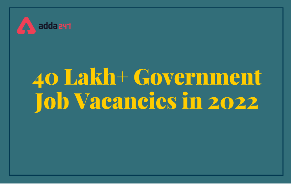 40 Lakh+ Central Government Job Vacancies in 2022, Official Notice_30.1