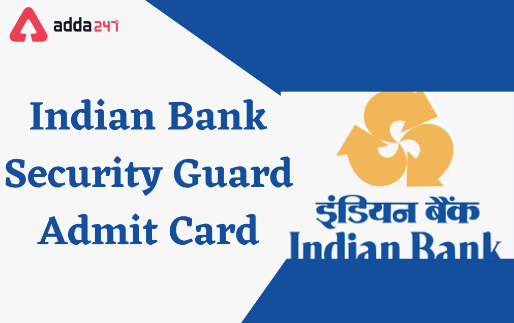 Indian Bank Security Guard Admit Card 2022 Out, Call Letter Download Link_30.1