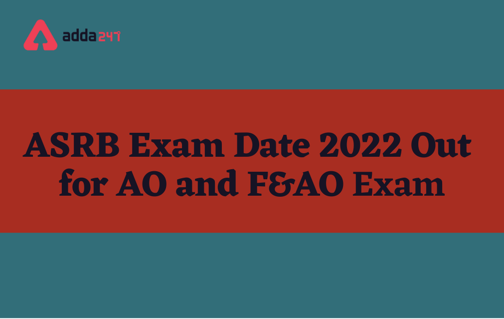 ASRB Exam Date 2022 Out for AO and F&AO Exam_30.1