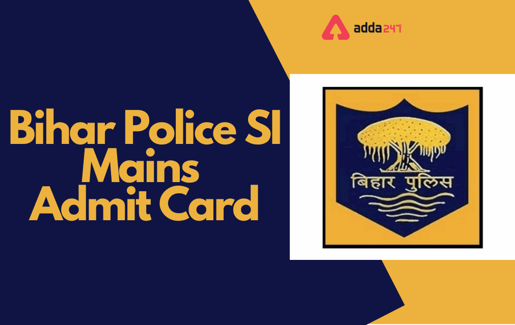 Bihar Police SI Mains Admit Card 2022 Out, BPSSC SI Hall Ticket_30.1