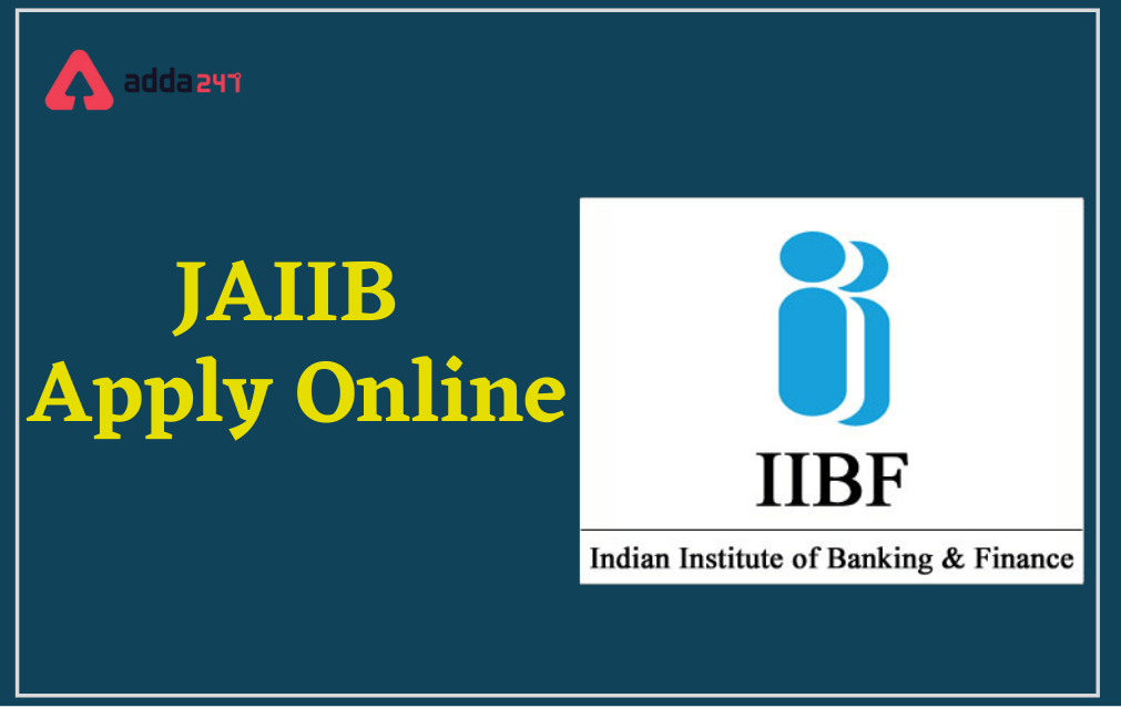 JAIIB Registration 2022, Last Date for IIBF JAIIB November Online Form_30.1