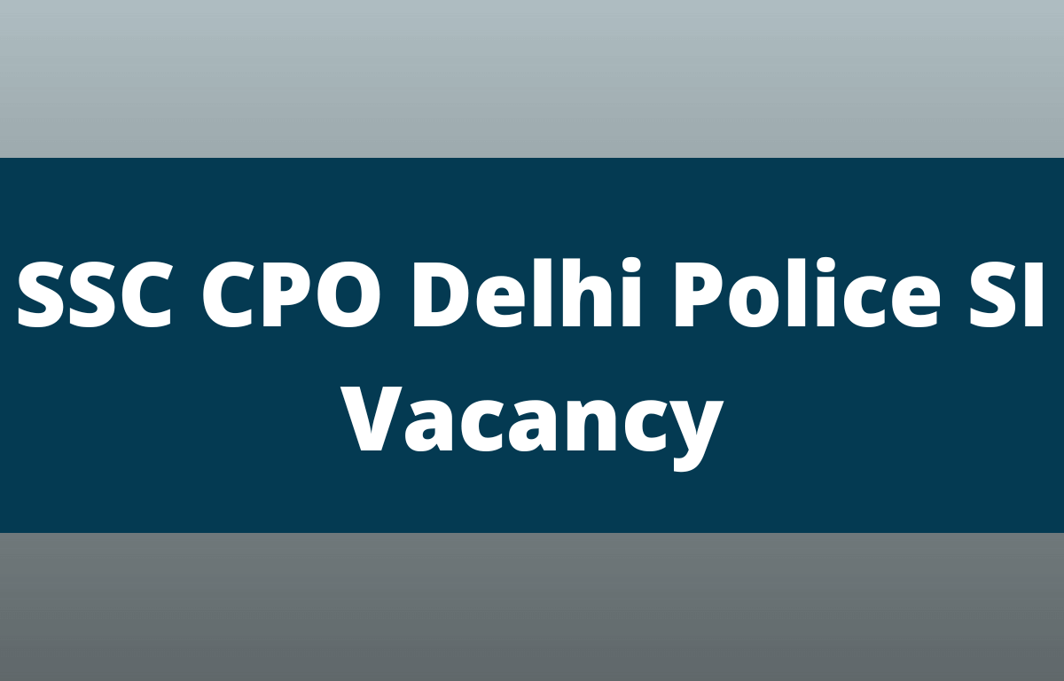 SSC CPO Delhi Police SI Vacancy 2020 Out, Check Revised Vacancy_30.1