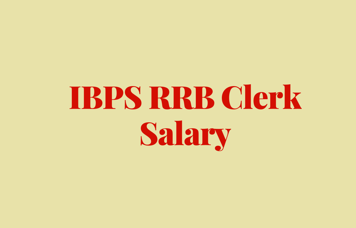 ibps-rrb-clerk-salary-2023-in-hand-salary-structure-and-job-profile