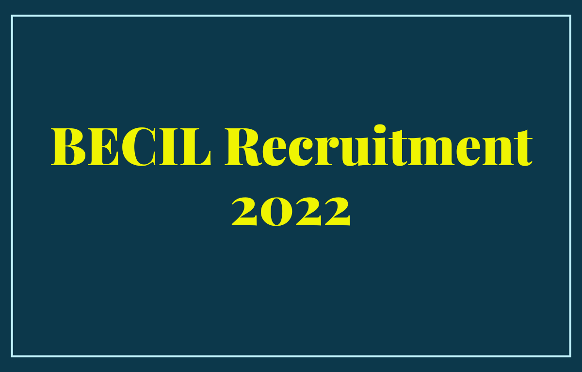BECIL Recruitment 2022 Last Date to Apply for 123 Various Posts_30.1