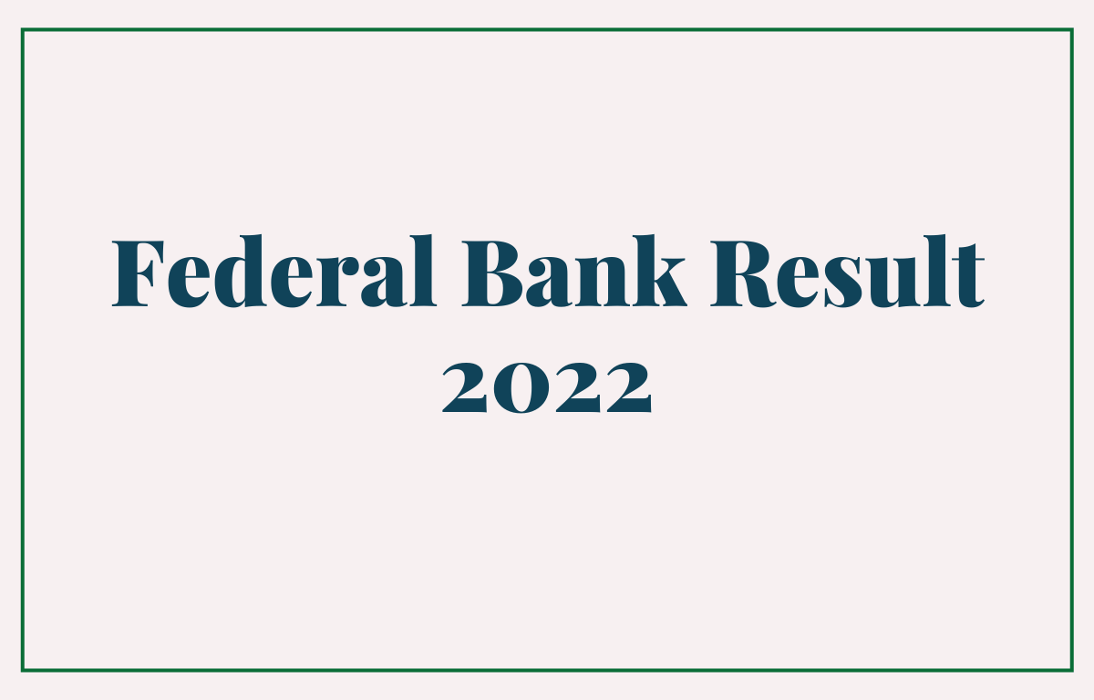 Federal Bank Result 2022 Out, Download Result PDF_30.1