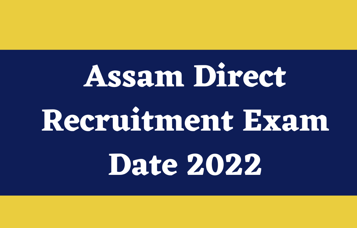 Assam Direct Recruitment Exam Date 2022 Out for Group 3 & 4 Posts_30.1