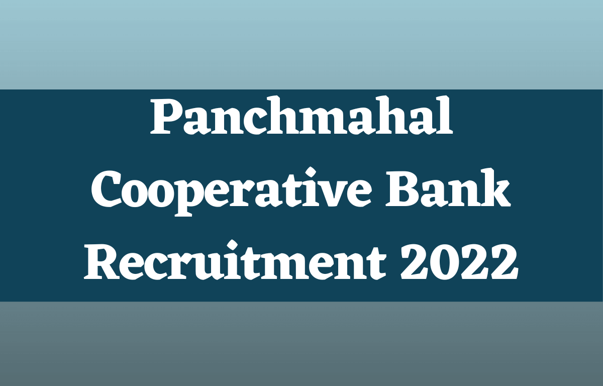 Panchmahal Cooperative Bank Recruitment 2022, Exam Datefor 103 Vacancies_30.1