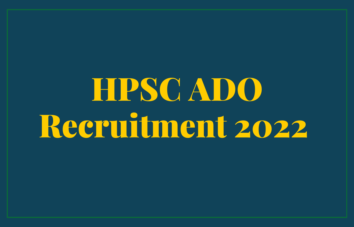 HPSC ADO Recruitment 2022, Exam Date Out for 700 Posts_30.1