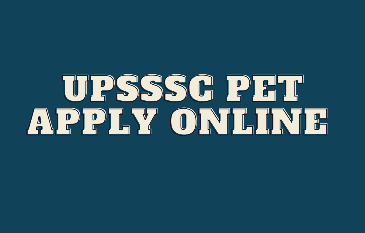 UPSSSC PET Apply Online 2023, Application Form link Active_30.1