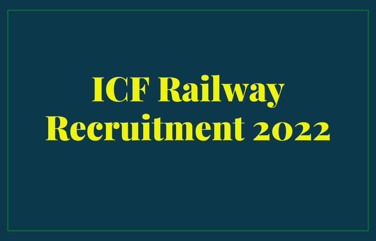 ICF Railway Recruitment 2022, Last Date to Apply Online for 876 Apprentice Posts_30.1