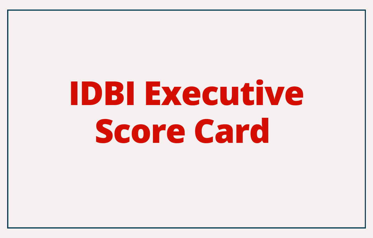 IDBI Executive Score Card 2022 Out, Marks and Score Card Link_30.1