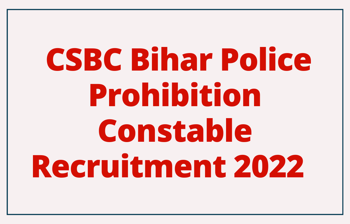 CSBC Bihar Police Prohibition Constable Recruitment 2022 for 76 Vacancies_30.1