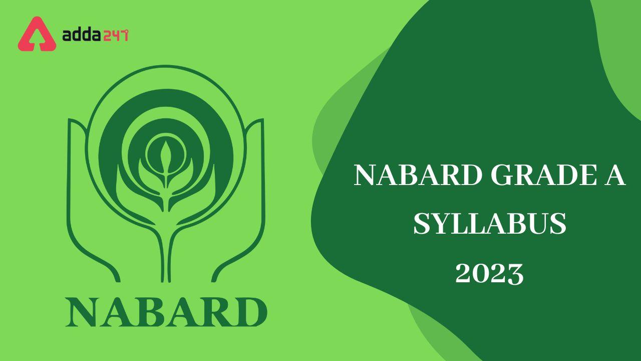 NABARD Grade A Syllabus 2023 and Exam Pattern Phase Wise_30.1