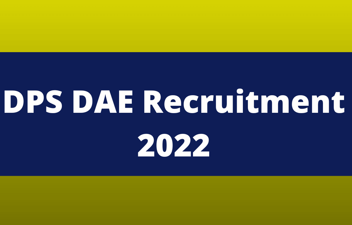 DPS DAE Recruitment 2022, Exam Date Out for 70 Vacancies_30.1