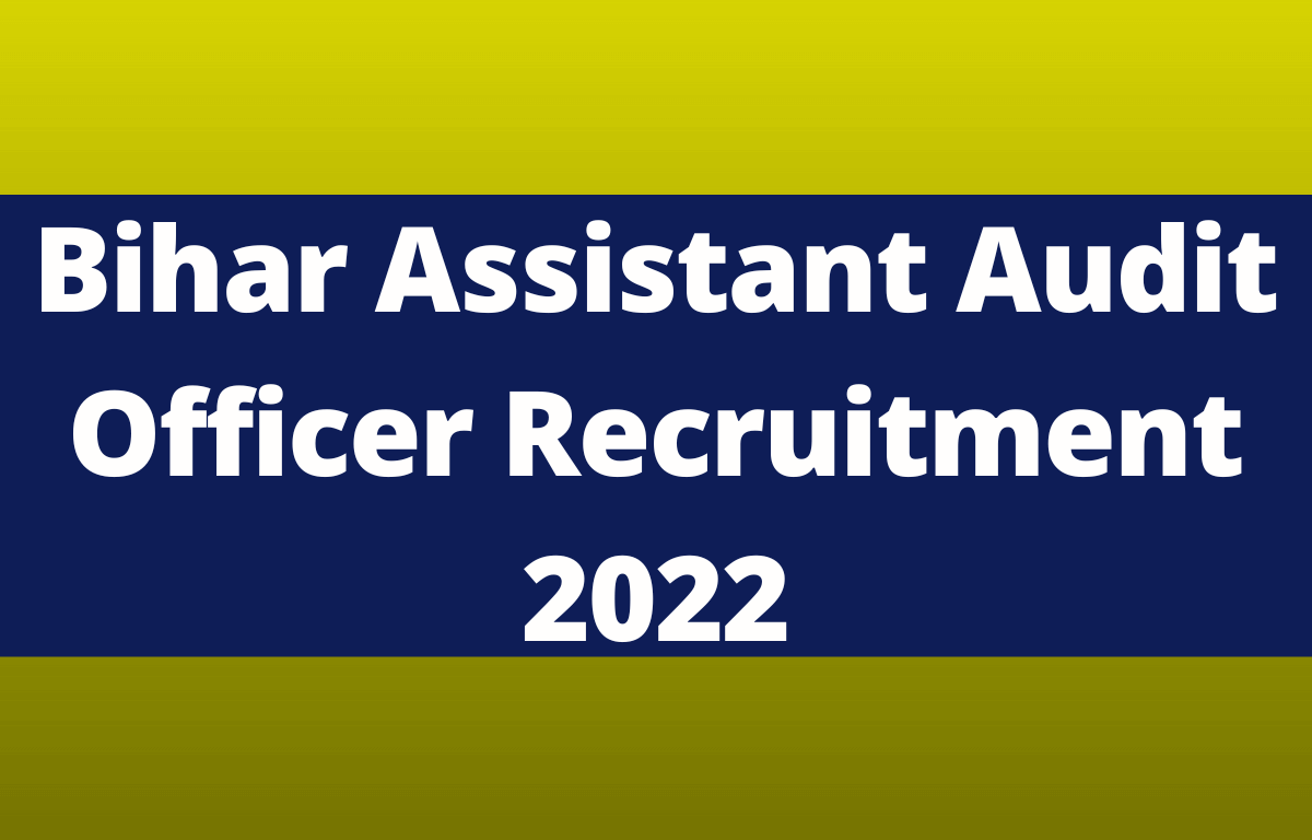 Bihar Assistant Audit Officer Recruitment 2022 for 138 Vacancies_30.1