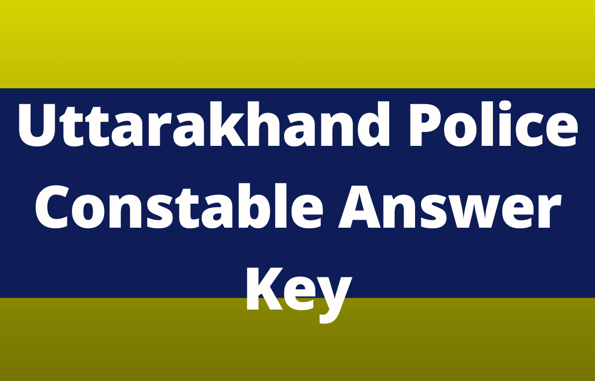 Uttarakhand Police Constable Answer Key 2022, Direct Link to Download_30.1