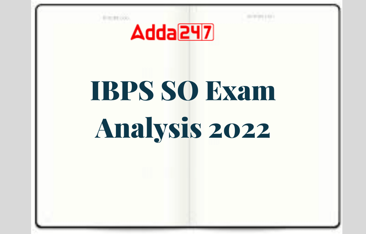 IBPS SO Exam Analysis 2022, Shift 1, 31st December 2022, Check Good Attempts & Difficulty Level_30.1