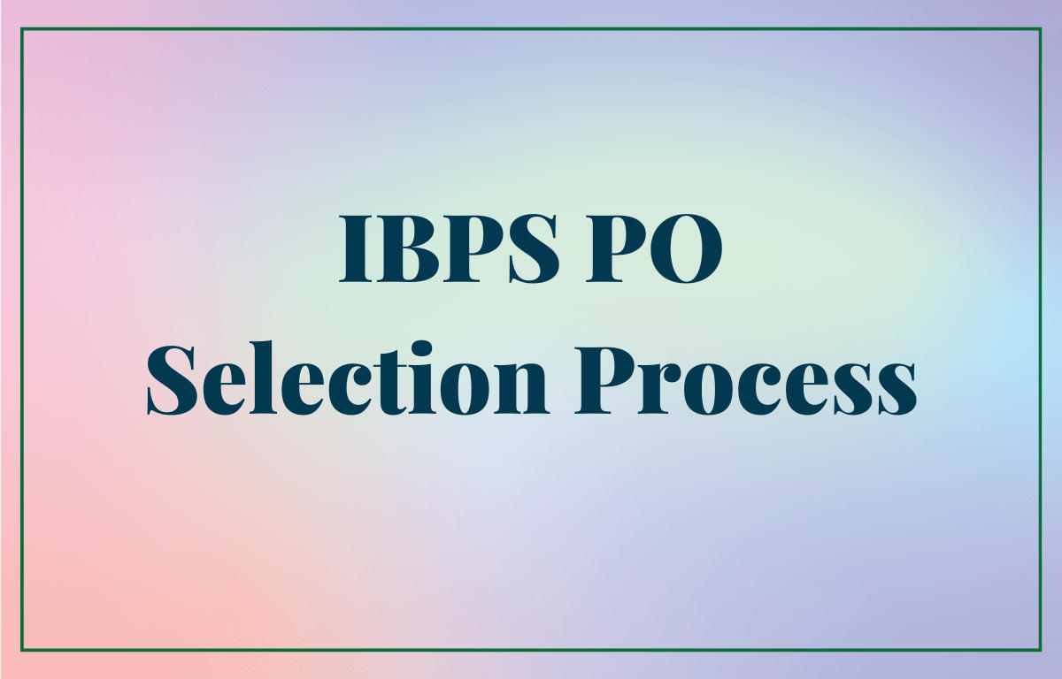 IBPS PO Selection Process 2023, Prelims, Mains, Interview_30.1