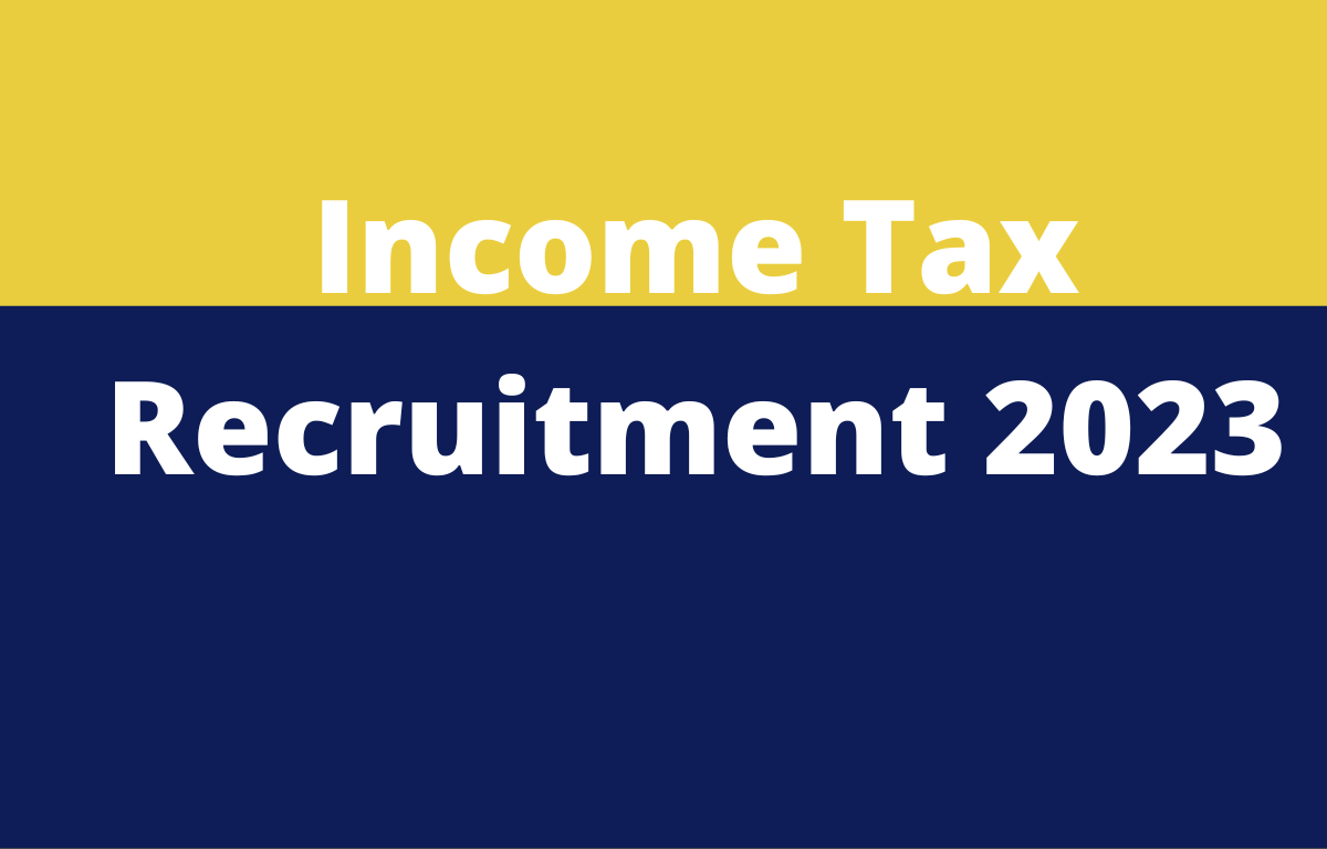 Income Tax Recruitment 2023 Notification for 71 Posts, Apply Offline_30.1