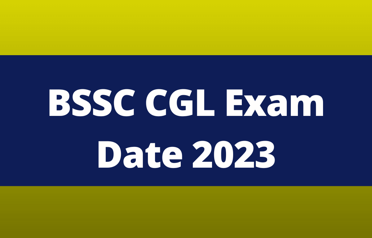 BSSC CGL Exam Date 2023 Out, Revised Exam Schedule_30.1